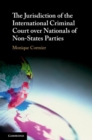 Jurisdiction of the International Criminal Court over Nationals of Non-States Parties - eBook