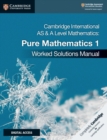 Cambridge International AS & A Level Mathematics Pure Mathematics 1 Worked Solutions Manual with Digital Access - Book
