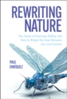 Rewriting Nature : The Future of Genome Editing and How to Bridge the Gap Between Law and Science - eBook