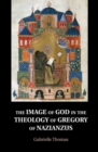 Image of God in the Theology of Gregory of Nazianzus - eBook