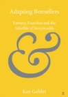 Adapting Bestsellers : Fantasy, Franchise and the Afterlife of Storyworlds - eBook