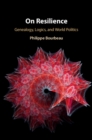 On Resilience : Genealogy, Logics, and World Politics - eBook