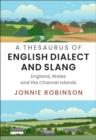 Thesaurus of English Dialect and Slang : England, Wales and the Channel Islands - eBook