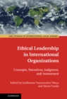 Ethical Leadership in International Organizations : Concepts, Narratives, Judgment, and Assessment - eBook
