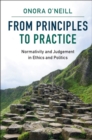 From Principles to Practice : Normativity and Judgement in Ethics and Politics - eBook