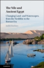 Nile and Ancient Egypt : Changing Land- and Waterscapes, from the Neolithic to the Roman Era - eBook