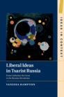 Liberal Ideas in Tsarist Russia : From Catherine the Great to the Russian Revolution - eBook