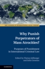 Why Punish Perpetrators of Mass Atrocities? : Purposes of Punishment in International Criminal Law - eBook