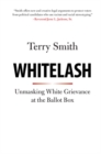Whitelash : Unmasking White Grievance at the Ballot Box - eBook