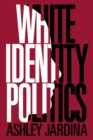 White Identity Politics - eBook