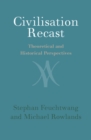 Civilisation Recast : Theoretical and Historical Perspectives - eBook