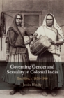 Governing Gender and Sexuality in Colonial India : The Hijra, c.1850-1900 - eBook