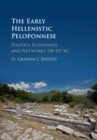 Early Hellenistic Peloponnese : Politics, Economies, and Networks 338-197 BC - eBook