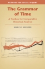 Grammar of Time : A Toolbox for Comparative Historical Analysis - eBook