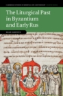 The Liturgical Past in Byzantium and Early Rus - eBook