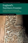 England's Northern Frontier : Conflict and Local Society in the Fifteenth-Century Scottish Marches - eBook