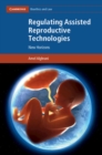 Regulating Assisted Reproductive Technologies : New Horizons - eBook