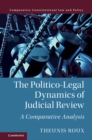 The Politico-Legal Dynamics of Judicial Review : A Comparative Analysis - eBook