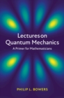 Lectures on Quantum Mechanics : A Primer for Mathematicians - eBook