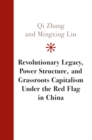 Revolutionary Legacy, Power Structure, and Grassroots Capitalism under the Red Flag in China - eBook
