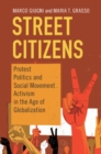 Street Citizens : Protest Politics and Social Movement Activism in the Age of Globalization - eBook