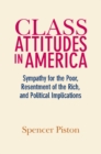 Class Attitudes in America : Sympathy for the Poor, Resentment of the Rich, and Political Implications - eBook