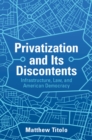 Privatization and Its Discontents : Infrastructure, Law, and American Democracy - eBook