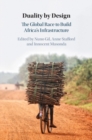 Duality by Design : The Global Race to Build Africa's Infrastructure - eBook