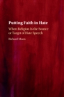 Putting Faith in Hate : When Religion Is the Source or Target of Hate Speech - eBook