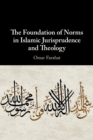 The Foundation of Norms in Islamic Jurisprudence and Theology - Book