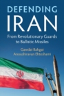 Defending Iran : From Revolutionary Guards to Ballistic Missiles - Book