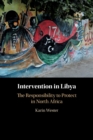 Intervention in Libya : The Responsibility to Protect in North Africa - Book