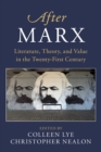 After Marx : Literature, Theory, and Value in the Twenty-First Century - Book