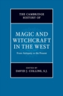 The Cambridge History of Magic and Witchcraft in the West : From Antiquity to the Present - Book