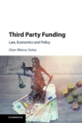 Third Party Funding : Law, Economics and Policy - Book