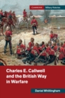 Charles E. Callwell and the British Way in Warfare - Book