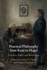 Practical Philosophy from Kant to Hegel : Freedom, Right, and Revolution - Book