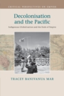 Decolonisation and the Pacific : Indigenous Globalisation and the Ends of Empire - Book