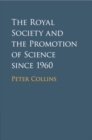 The Royal Society and the Promotion of Science since 1960 - Book