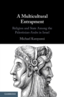 A Multicultural Entrapment : Religion and State Among the Palestinian-Arabs in Israel - Book