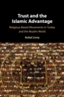 Trust and the Islamic Advantage : Religious-Based Movements in Turkey and the Muslim World - Book