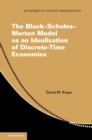 The Black-Scholes-Merton Model as an Idealization of Discrete-Time Economies - Book