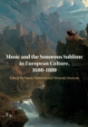Music and the Sonorous Sublime in European Culture, 1680–1880 - Book