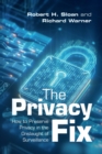 The Privacy Fix : How to Preserve Privacy in the Onslaught of Surveillance - Book