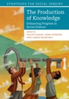 The Production of Knowledge : Enhancing Progress in Social Science - Book