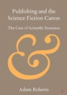 Publishing and the Science Fiction Canon : The Case of Scientific Romance - Book