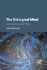 The Dialogical Mind : Common Sense and Ethics - Book