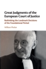 Great Judgments of the European Court of Justice : Rethinking the Landmark Decisions of the Foundational Period - Book