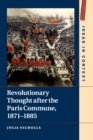 Revolutionary Thought after the Paris Commune, 1871-1885 - Book