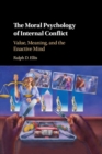 The Moral Psychology of Internal Conflict : Value, Meaning, and the Enactive Mind - Book